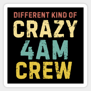 4 AM Crew Magnet